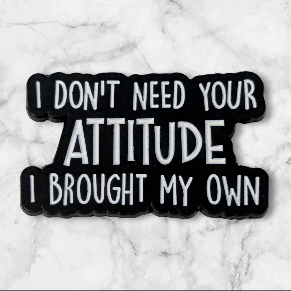 "I Don't Need You Attitude" Enamel Pin